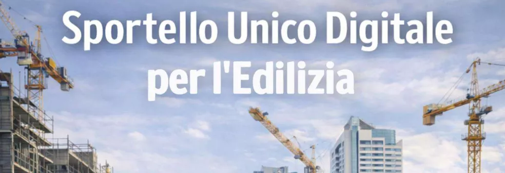 Attivazione del nuovo Sportello Unico Digitale per l'Edilizia (SUE) dal 19 ottobre 2026